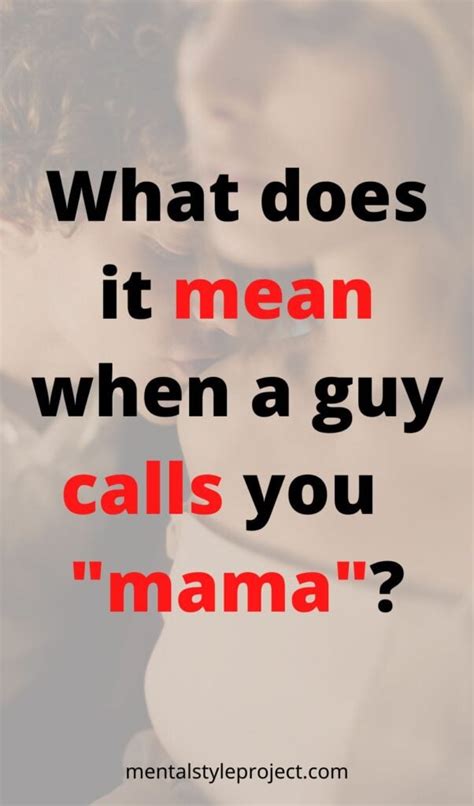 Initiate a conversation by showing interest in their day with situation-specific questions such as "How was your commute?", "Did <b>you</b> have a good lunch?", and "How was your boss today?". . What does it mean when a guy calls you mommy